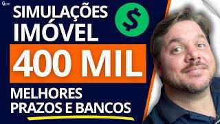 Financiamento de Imóvel de 400 mil - Comparativo de Bancos e Prazos