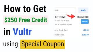 How to Get $250 Free Credit in Vultr using Special Coupon