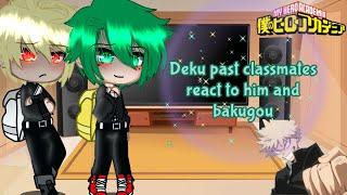 Deku past classmate react to him and Bakugou  || My Middle school AU  || BKDK || 2x speed 