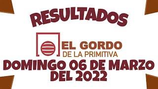 RESULTADOS EL GORDO DE LA PRIMITIVA DEL DIA DOMINGO 06 DE MARZO DEL 2022