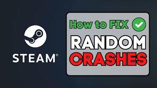 How To Fix Steam Games Crashing On Windows PC - Full Guide