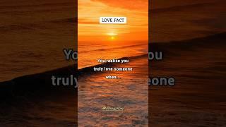 You realize you truly love someone when... #lovefacts #facts #shorts