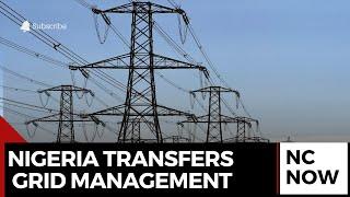 Management of Nigeria's National Grid Transferred to Independent Operator