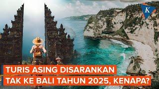 Alasan Turis Asing Tak Disarankan ke Bali Tahun 2025