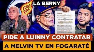 LA BERNY PIDE A LUINNY CONTRATAR A MELVIN TV EN FOGARATÉ “LUINNY OFRECE CONTRATO MILLONARIO”