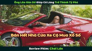 [Review Phim] Ông Lão Gàn Dở Giúp Cả Làng Trở Thành Tỷ Phú | Chơi Lớn
