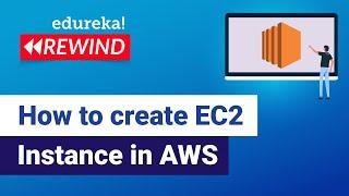 How to create EC2 Instance in AWS  |  AWS EC2  |  AWS Training  |  Edureka  Rewind