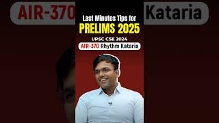 Last-Minute Tips for Prelims 2025 | AIR 370 Rhythm Kataria | UPSC CSE 2024 #upsc