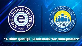 Ege Üniversitesi Sosyal Bilimler Enstitüsü 1. Bilim Şenliği Açılış Töreni