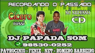 RECORDANDO O PASSADO - OS SUCESSO CICERO ROSSI - DJ PAPADA SOM - VOL 35