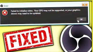 Failed to Initialize Video Your Gpu may not be Supported OBS Error Windows 7,8 and 10 || OBS Studio