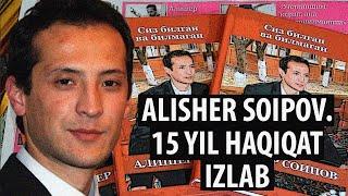 Alisher Soipov. 15 yil haqiqat izlab