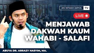 LIVE RELAY BUYA DR. ARRAZY HASYIM - KAJIAN MENJAWAB DAKWAH KAUM WAHABI - SALAFI