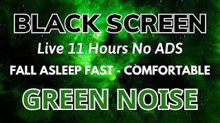 Fall Asleep Fast Under 5 Minutes With GREEN NOISE Sound & Black Screen | Sound 11H No ADS