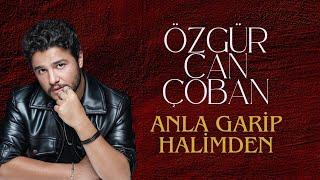 Özgür Can Çoban - Anla Garip Halimden