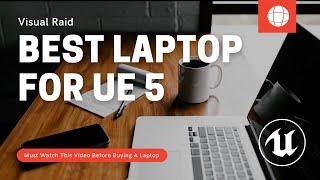 Which Laptop You Should Buy For Unreal Engine 5 ?