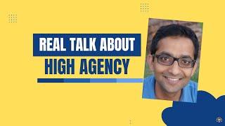 Real talk about high agency!