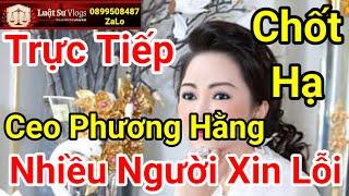  Trực Tiếp Ceo Nguyễn Phương Hằng Lên Điếng Đanh Thép Việc Tố Cáo Antifan Xin lỗi ?  Luật Sư Vlogs