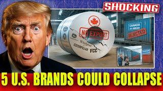 Top 5 U.S. Brands That Will COLLAPSE If Canada Cuts Off Steel & Aluminum