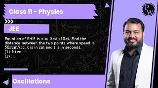 Equation of SHM is x=10 sin 10 πt. Find the distance between the two points where speed is 50 πcm...