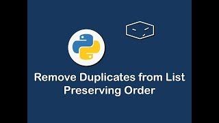 remove duplicates from list preserving order in python 