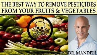 THE BEST WAY TO REMOVE PESTICIDES FROM YOUR FRUITS AND VEGETABLES - Dr Mandell, DC