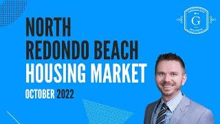 North Redondo Beach Real Estate Housing Update October 2022