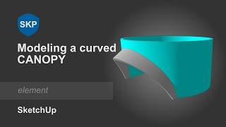 Modeling a curved canopy in SketchUp