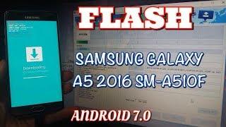 FLASH SAMSUNG GALAXY A5 2016 / SAMSUNG SM-A510F ANDROID 7.0 