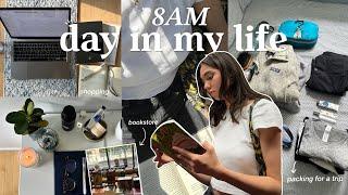 8AM DAY IN MY LIFE | preparing for a trip, shopping, editing