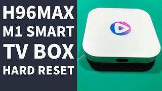 H96Max M1 Smart TV Box Hard reset