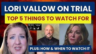 5 Things to Watch in Lori’s Trial!