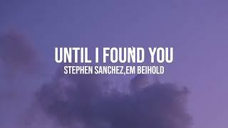 Stephen Sanchez,Em Beihold - Until I found you (Lyrics)