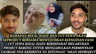 CUT SYIFA DAN REFAL HADY SEPAKAT AKAN SEGERA PROJECT BARENG MEWUJUDKN KEINGINN FANS SEMOGA TERKABUL