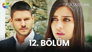 Asla Vazgeçmem 12. Bölüm - HD