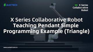 X Series Collaborative Robot Teaching Pendant Simple Programming Example (Triangle)