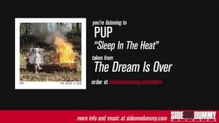 PUP - Sleep In The Heat (Official Audio)