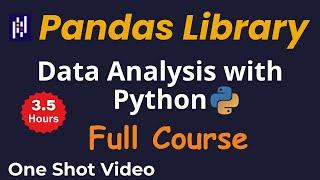 Pandas Library Full Course in 3.5 hours | Data Analysis with Python