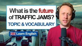 935. Terrible Traffic Jams & Self-Driving Cars  (Topic & Vocabulary)