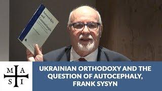 Ukrainian Orthodoxy and the Question of Autocephaly, Frank Sysyn