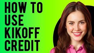 How to Use Kikoff Credit (Everything You Need To Know)