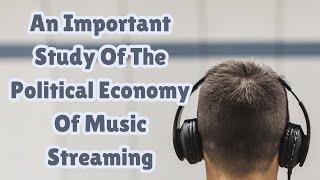 An Important Study Of The Political Economy Of Music Streaming | Eric Drott