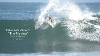 Cabianca Surfboards "The Medina" Surfboard Review by Noel Salas Ep.107