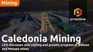 Caledonia Mining CEO discusses cost-cutting and growth; progress at Bilboes and Motapa