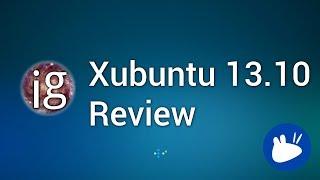 Xubuntu 13.10 Review - Linux Distro Reviews