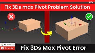 Fix 3Dsmax Pivot Problem Solution