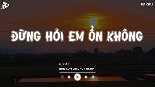 Giá Như Đời Làm Gì Có Giá Như Hot Tiktok - Đừng Hỏi Em Ổn Không Lofi | Nhạc Lofi Chill Tiktok 2024