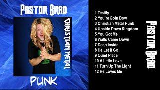 Pastor Brad Christian Metal Punk Full Album