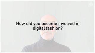 How did you become involved in digital fashion?