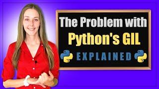 The Problem with Python's GIL Explained